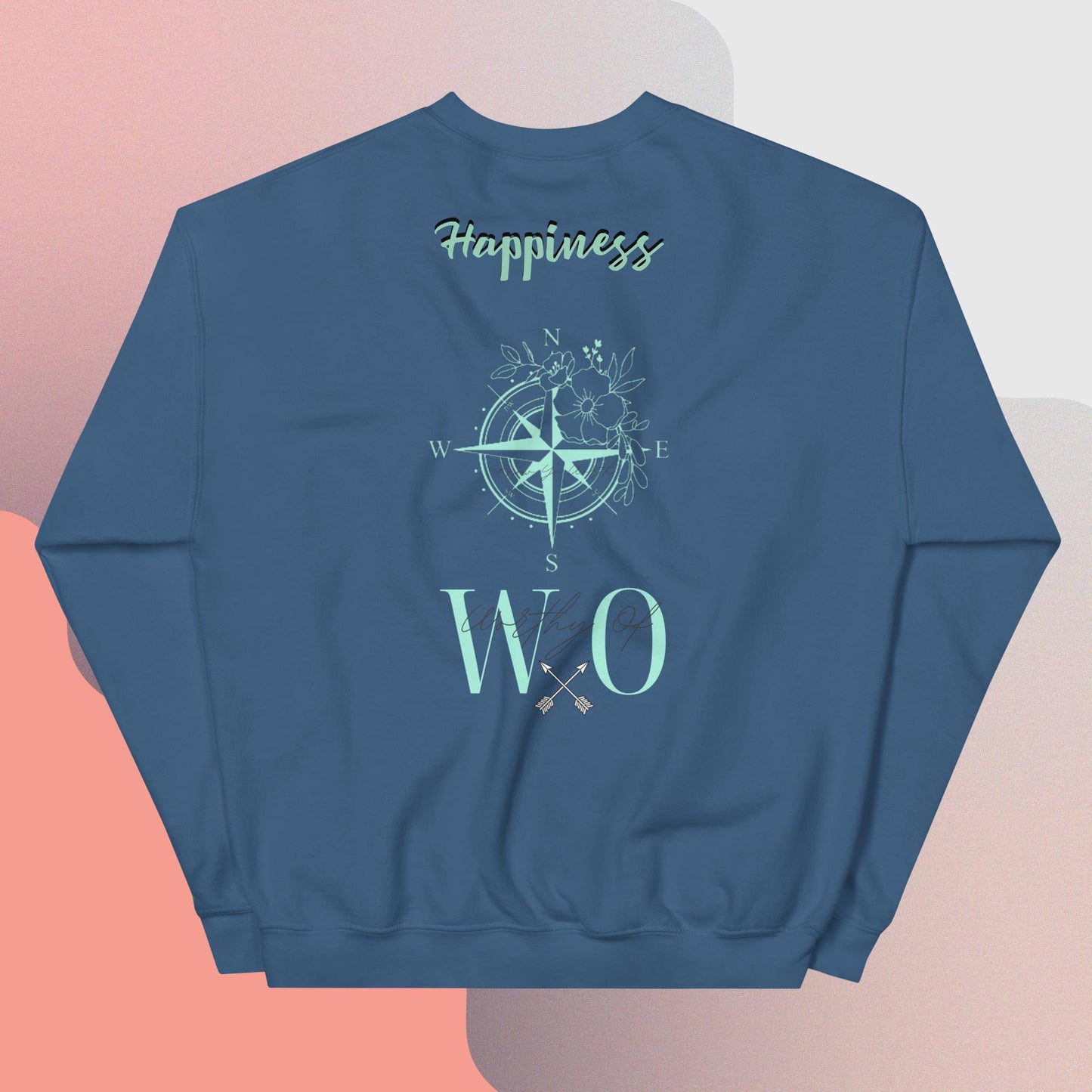 Worthy Of Happiness Sweatshirt