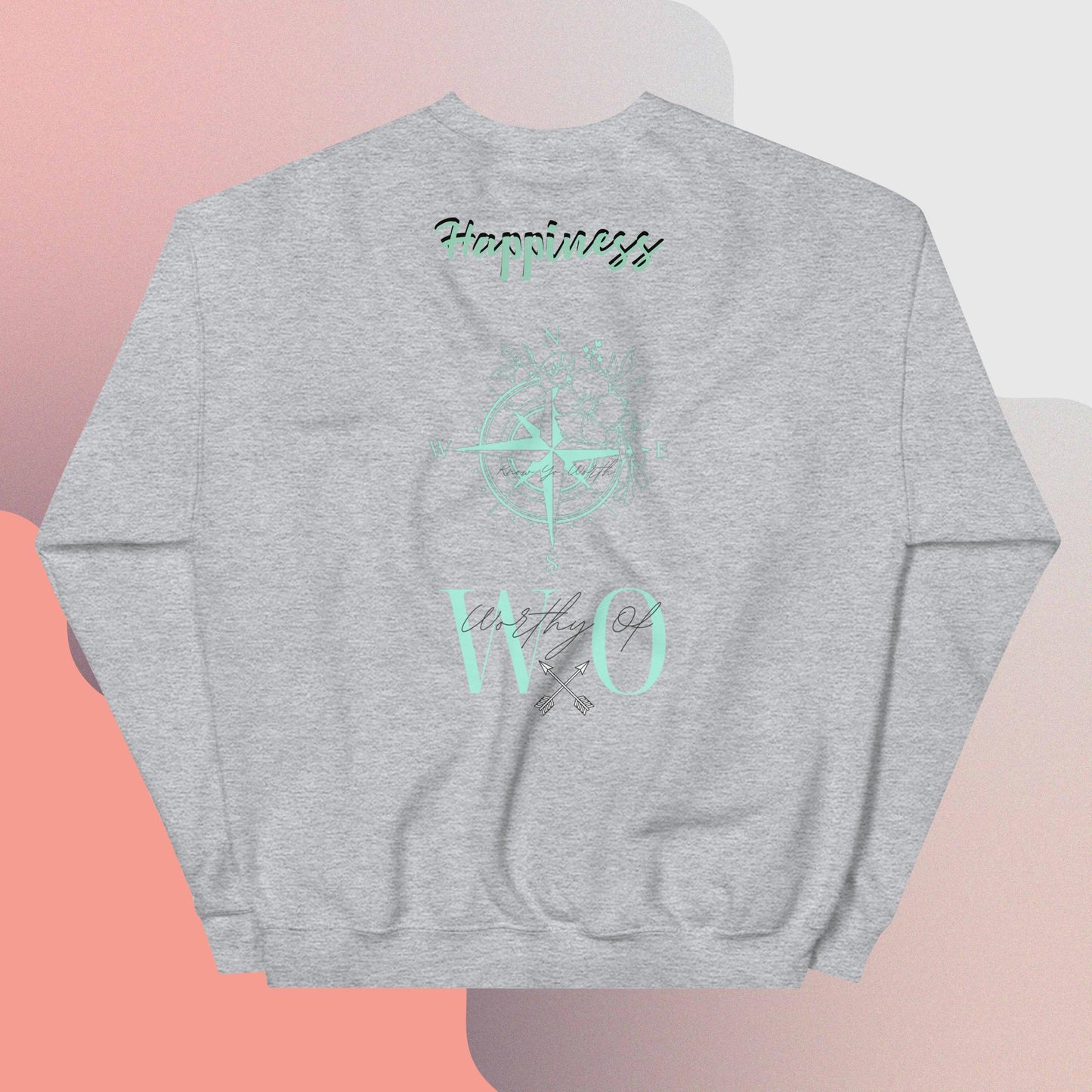 Worthy Of Happiness Sweatshirt