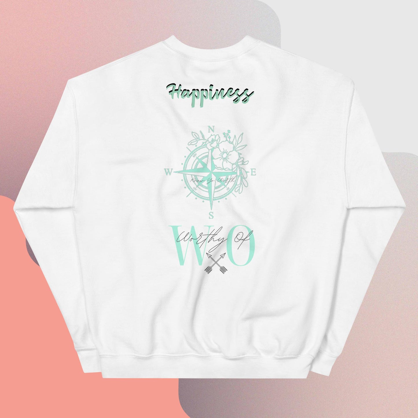 Worthy Of Happiness Sweatshirt